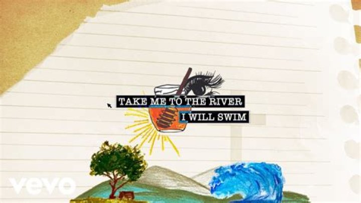 Take me to the river,take me to the river, i wanna go lyrics